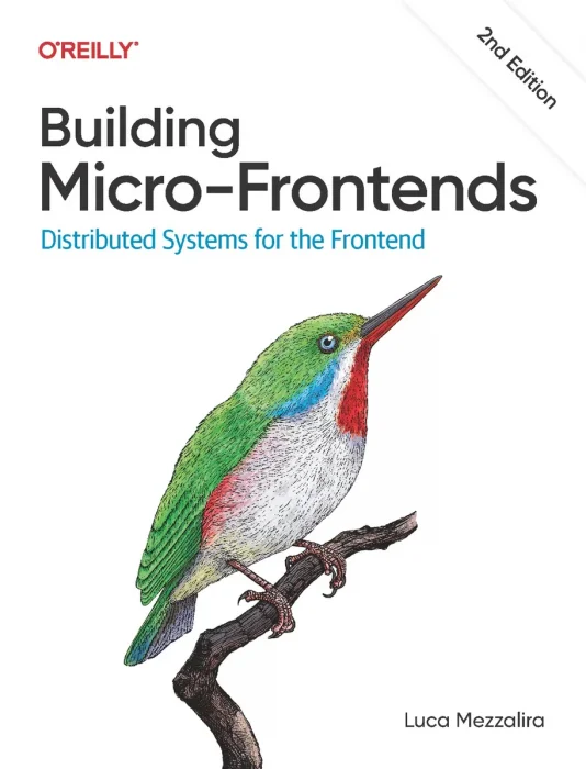 Building Micro-Frontends: Distributed Systems for the Frontend&#44; 2nd Edition