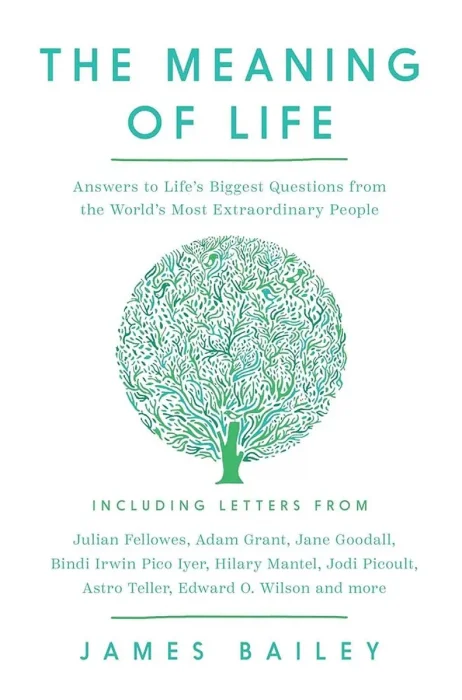 The Meaning of Life: Answers to Life's Biggest Questions from the World's Most Extraordinary People