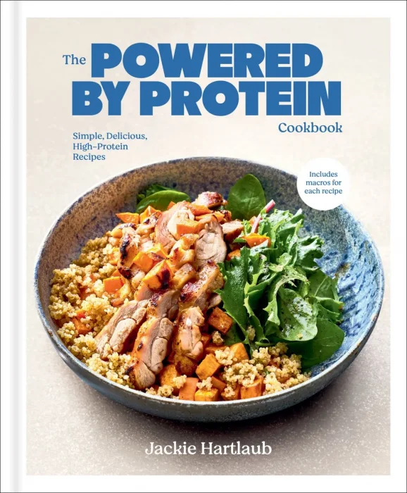 The Powered by Protein Cookbook: Simple&#44; Delicious&#44; High-Protein Recipes
