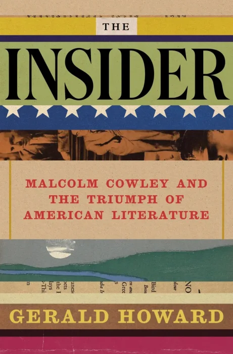 The Insider: Malcolm Cowley and the Triumph of American Literature