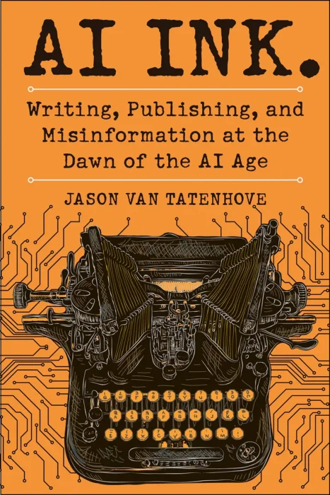 AI Ink.: Writing&#44; Publishing&#44; and Misinformation at the Dawn of the AI Age