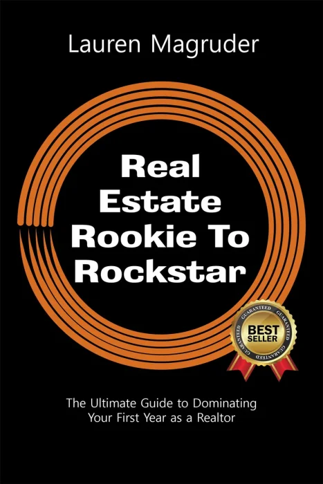 Real Estate Rookie To Rockstar: The Ultimate Guide to Dominating Your First Year as a Realtor