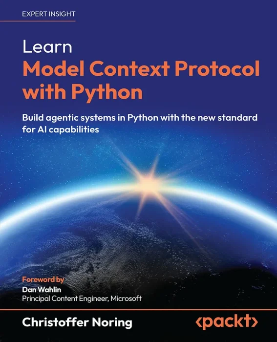 Learn Model Context Protocol with Python: Build agentic systems in Python with the new standard for AI capabilities