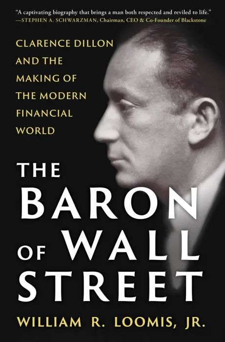 The Baron of Wall Street: Clarence Dillon and the Making of the Modern Financial World
