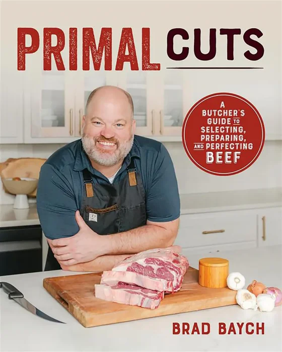 Primal Cuts: A Butcher's Guide to Selecting&#44; Preparing&#44; and Perfecting Beef [A Cookbook]