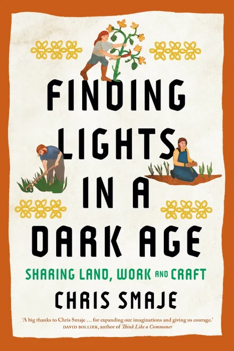 Finding Lights in a Dark Age: Sharing Land&#44; Work and Craft