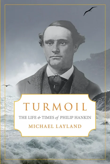 Turmoil: The Life and Times of Philip Hankin