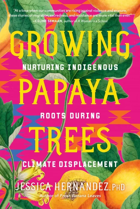Growing Papaya Trees: Nurturing Indigenous Roots During Climate Displacement