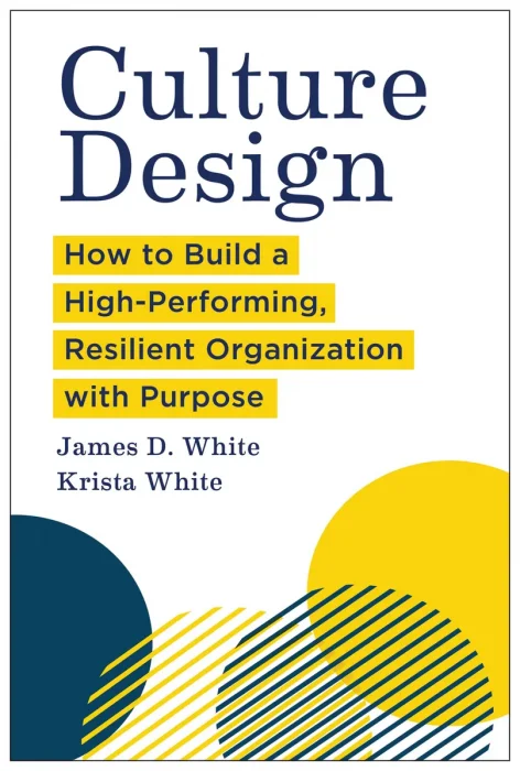 Culture Design: How to Build a High-Performing&#44; Resilient Organization with Purpose