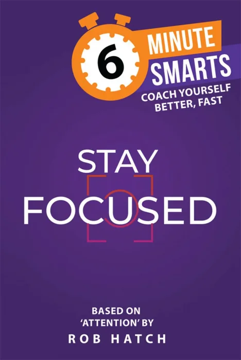 Stay Focused (6-Minute Smarts)