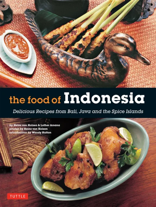 The Food of Indonesia: Delicious Recipes from Bali&#44; Java and the Spice Islands