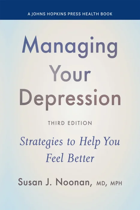 Managing Your Depression: Strategies to Help You Feel Better (Johns Hopkins Press Health)&#44; 3rd Edition