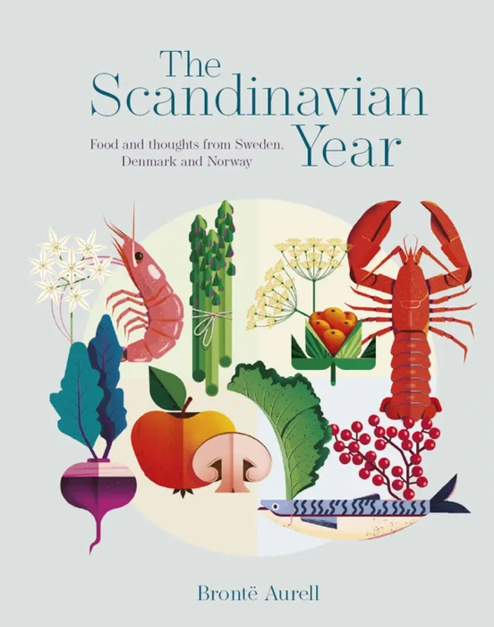 The Scandinavian Year: Food and thoughts from Sweden&#44; Denmark and Norway