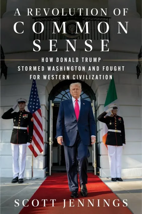 A Revolution of Common Sense: How Donald Trump Stormed Washington and Fought for Western Civilization