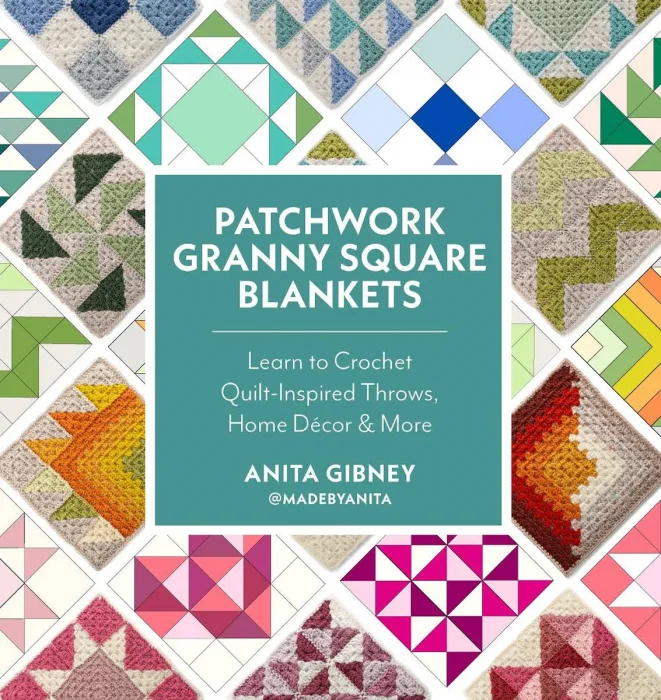 Patchwork Granny Square Blankets: Learn to Crochet Quilt-Inspired Throws&#44; Home Décor & More