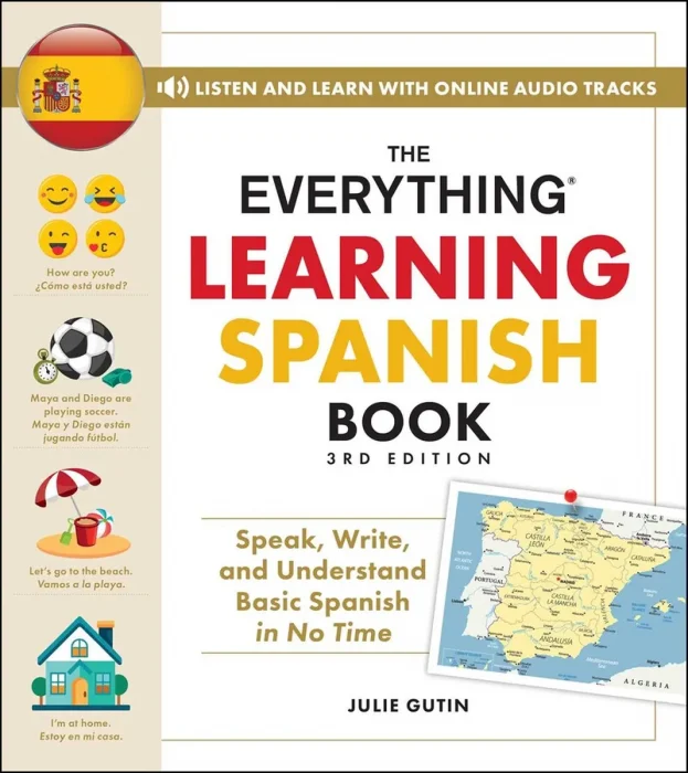 The Everything Learning Spanish Book: Speak&#44; Write&#44; and Understand Basic Spanish in No Time (Everything)&#44; 3rd Edition