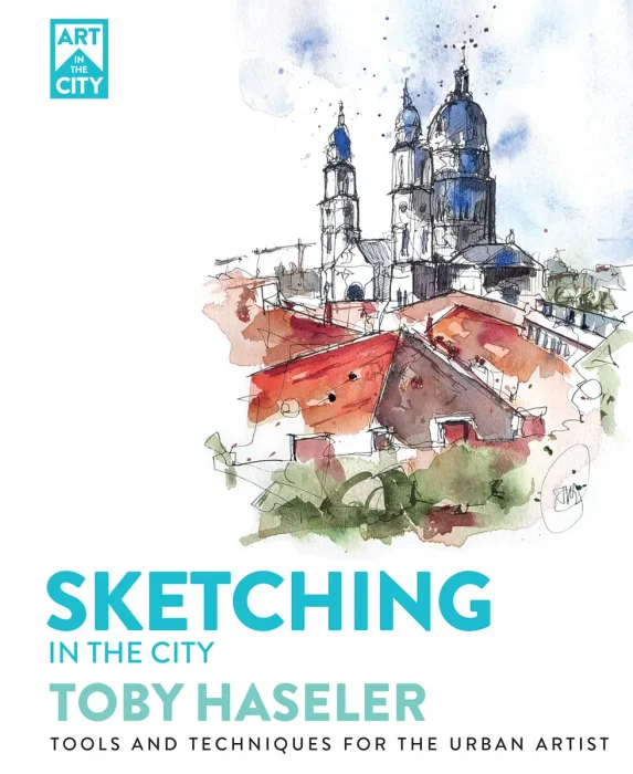 Sketching in the City: Tools and Techniques for the Urban Artist (Art in the City)