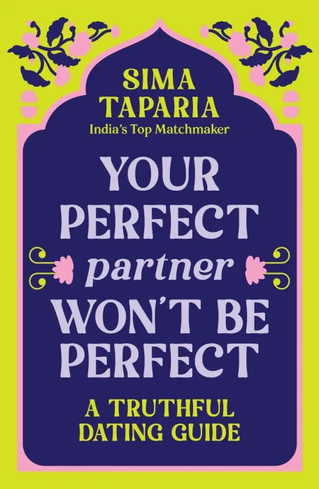 Your Perfect Partner Won't Be Perfect: A Truthful Dating Guide