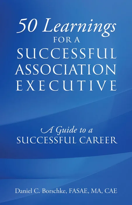 50 Learnings for a Successful Association Executive: A Guide to a Successful Career