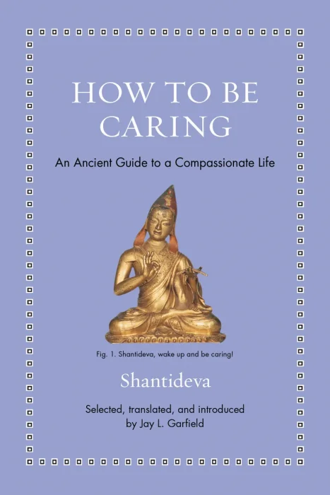 How to Be Caring: An Ancient Guide to a Compassionate Life (Ancient Wisdom for Modern Readers)