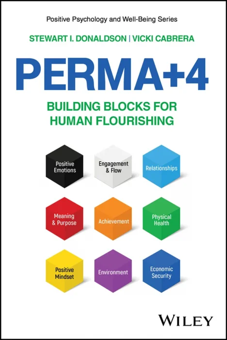 PERMA+4: Building Blocks for Human Flourishing (Positive Psychology and Well-Being)