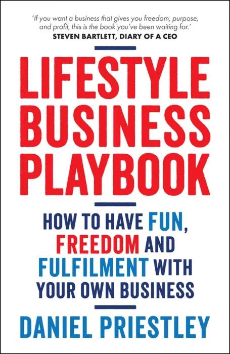 Lifestyle Business Playbook: How to Have Fun&#44; Freedom and Fulfilment With Your Own Business