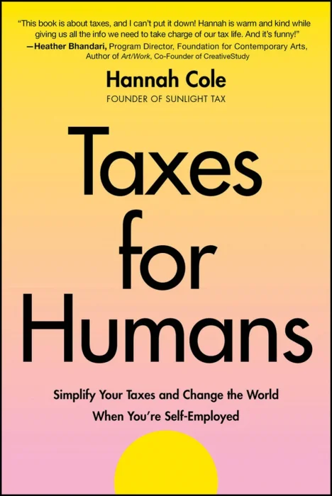 Taxes for Humans: Simplify Your Taxes and Change the World When You're Self-Employed