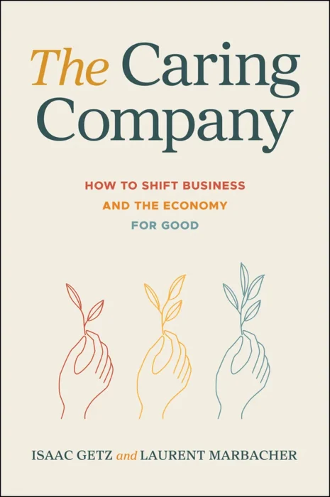 The Caring Company: How to Shift Business and the Economy for Good