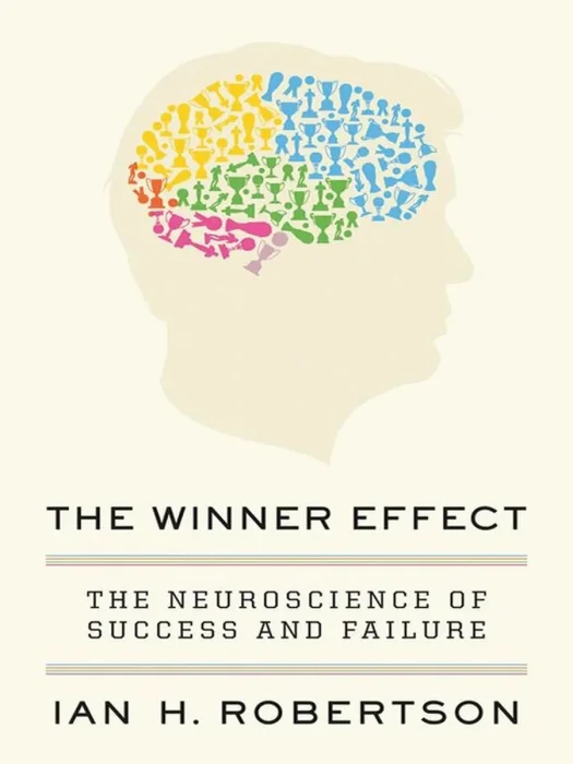 The Winner Effect: The Neuroscience of Success and Failure