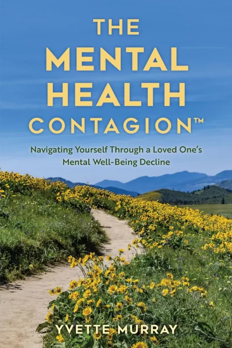 Mental Health Contagion: Navigating Yourself Through a Loved One's Mental Well-Being Decline