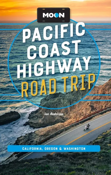 Moon Pacific Coast Highway Road Trip: California&#44; Oregon & Washington (Moon Road Trip Travel Guide)&#44; 5th Edition