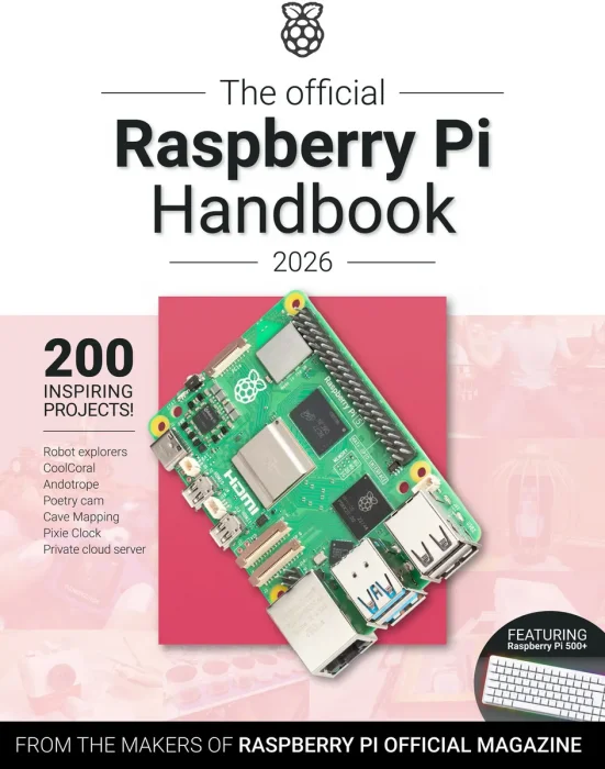 The Official Raspberry Pi Handbook 2026: Astounding projects with Raspberry Pi computers