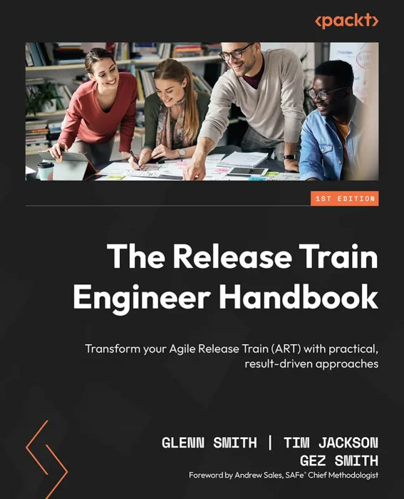 The Release Train Engineer Handbook: Transform your Agile Release Train (ART) with practical&#44; result-driven approaches