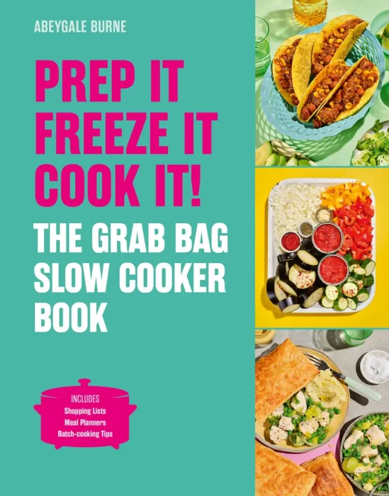 Prep it&#44; Freeze it&#44; Cook it! The Grab Bag Slow Cooker Book: The Grab Bag Slow Cooker Book