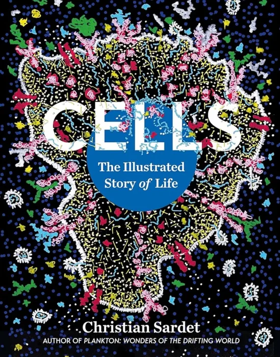 Cells: The Illustrated Story of Life