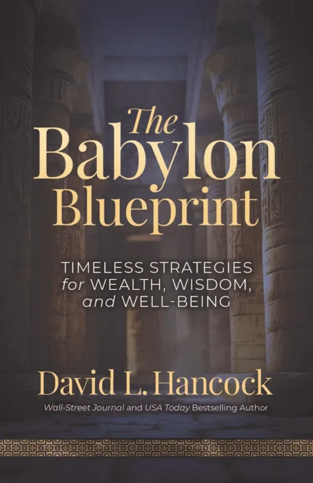 The Babylon Blueprint: Timeless Strategies for Wealth&#44; Wisdom&#44; and Well-being
