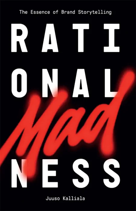 Rational Madness: The Essence of Brand Storytelling