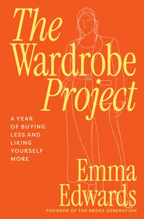 The Wardrobe Project: A Year of Buying Less and Liking Yourself More