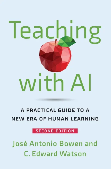 Teaching with AI: A Practical Guide to a New Era of Human Learning&#44; 2nd Edition