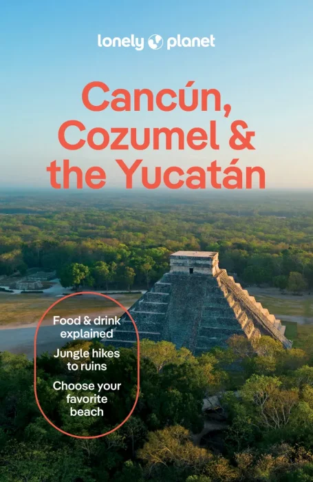 Lonely Planet Cancun&#44; Cozumel & the Yucatan&#44; 11th Edition