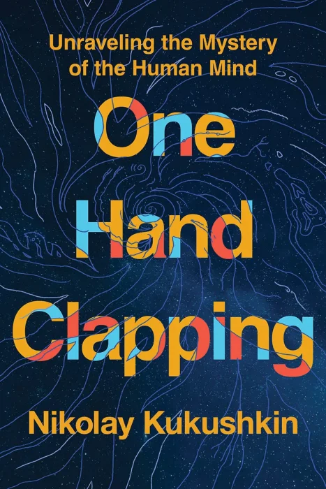 One Hand Clapping: Unraveling the Mystery of the Human Mind&#44; US Edition