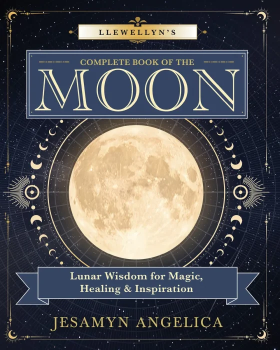 Llewellyn's Complete Book of the Moon: Lunar Wisdom for Magic&#44; Healing & Inspiration (Llewellyn's Complete Book)