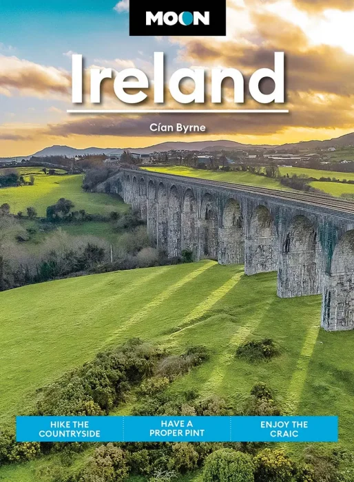 Moon Ireland: Hike the Countryside&#44; Have a Proper Pint&#44; Enjoy the Craic (Moon Europe Travel Guide)