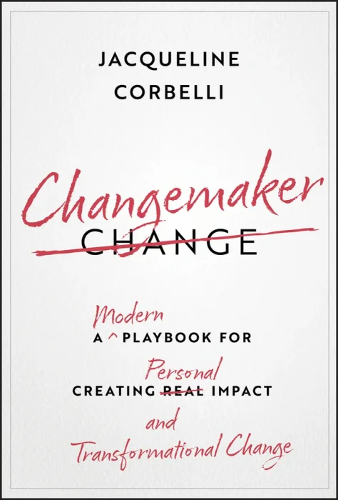 Changemaker: A Modern Playbook for Creating Personal Impact and Transformational Change