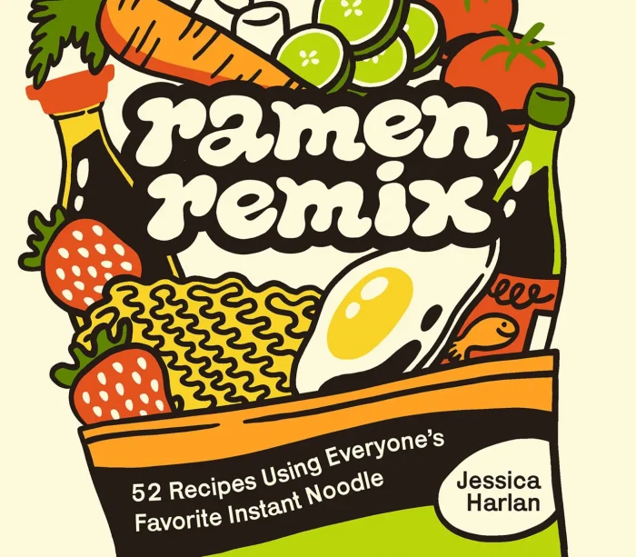Ramen Remix: 52 Recipes Using Everyone's Favorite Instant Noodle