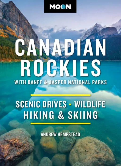 Moon Canadian Rockies: With Banff & Jasper National Parks: Scenic Drives&#44; Wildlife&#44; Hiking & Skiing&#44; 12th Edition