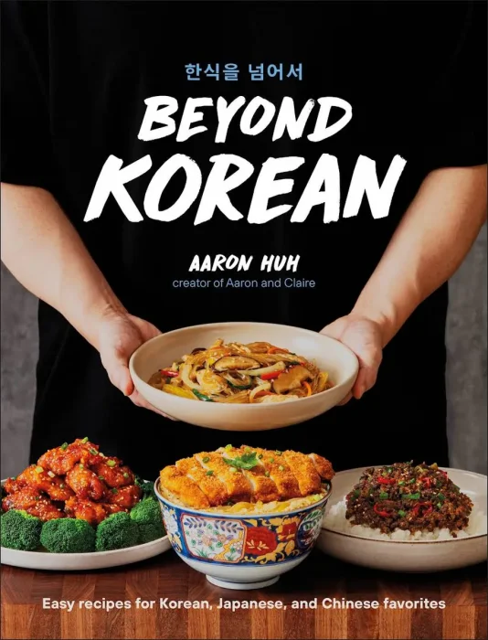 Beyond Korean: Easy Recipes for Korean, Japanese, and Chinese Favorites