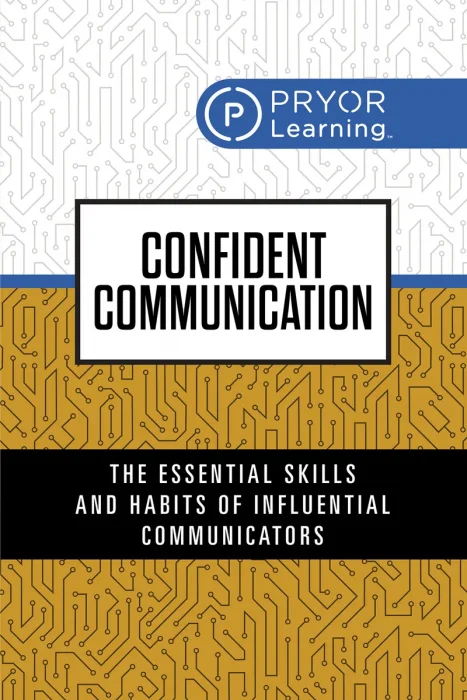 Confident Communication: The Essential Skills and Habits of Influential Communicators