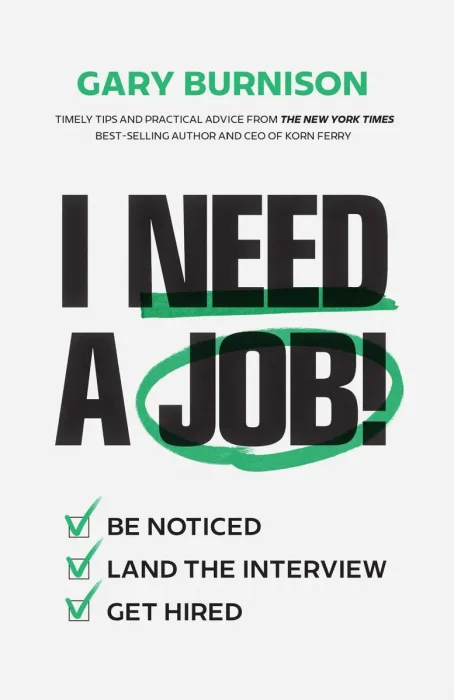 I Need a Job!: Be Noticed. Land the Interview. Get Hired.