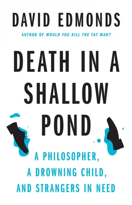 Death in a Shallow Pond: A Philosopher, a Drowning Child, and Strangers in Need